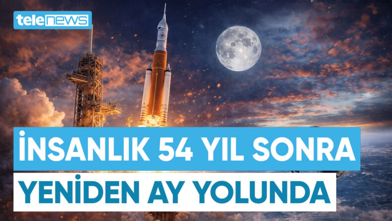 İNSANLIK 54 YIL SONRA YENİDEN AY YOLUNDA