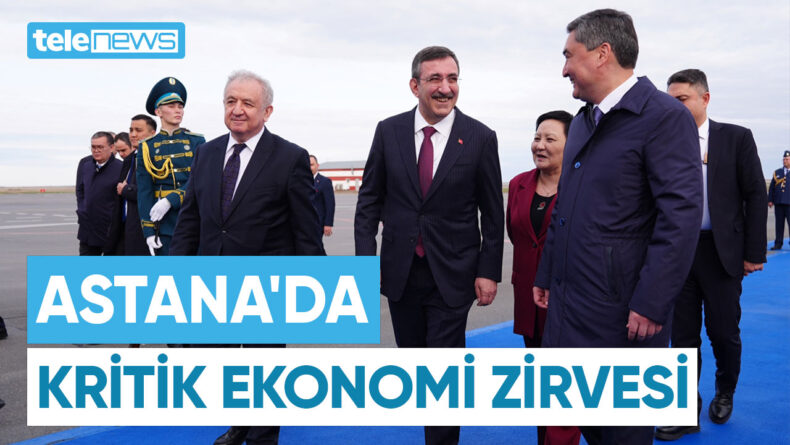ASTANA’DA KRİTİK EKONOMİ ZİRVESİ