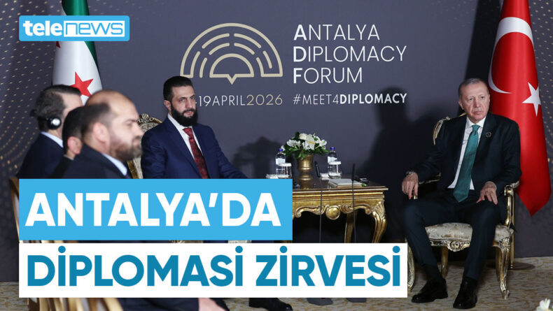 ANTALYA’DA DİPLOMASİ ZİRVESİ