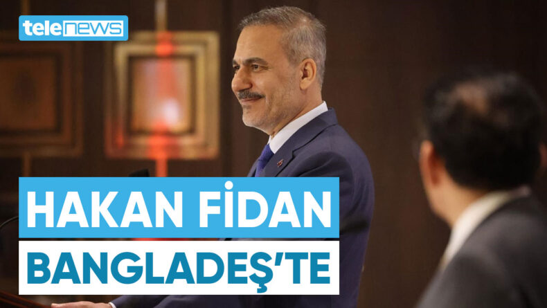 HAKAN FİDAN BANGLADEŞ’TE