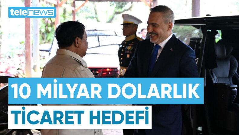 10 MİLYAR DOLARLIK TİCARET HEDEFİ