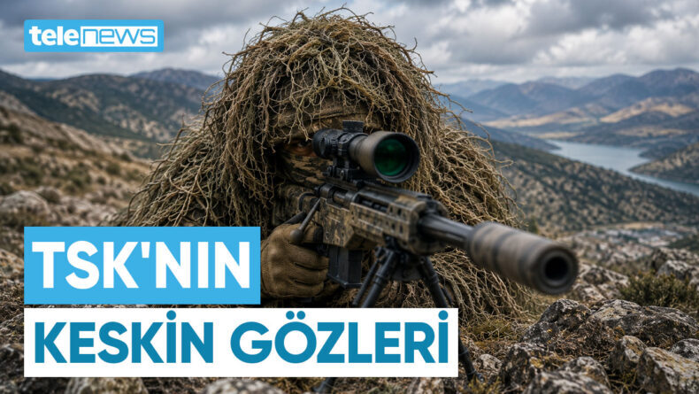 TSK’NIN KESKİN GÖZLERİ