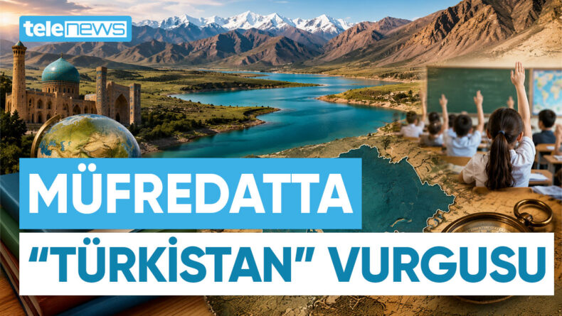 MÜFREDATTA “TÜRKİSTAN” VURGUSU