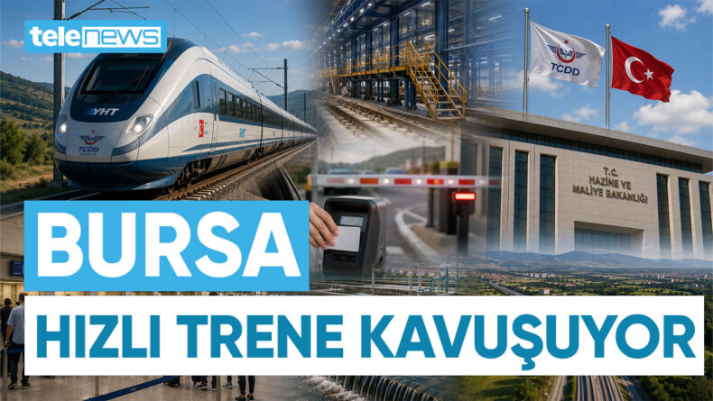 BURSA HIZLI TRENE KAVUŞUYOR
