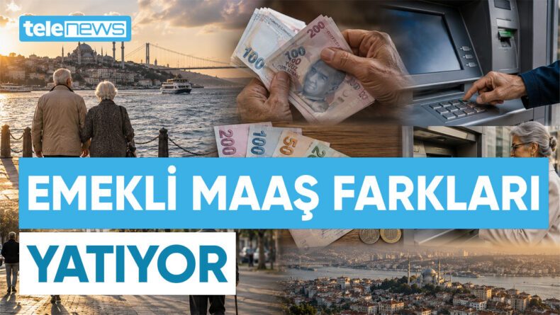 EMEKLİ MAAŞ FARKLARI YATIYOR