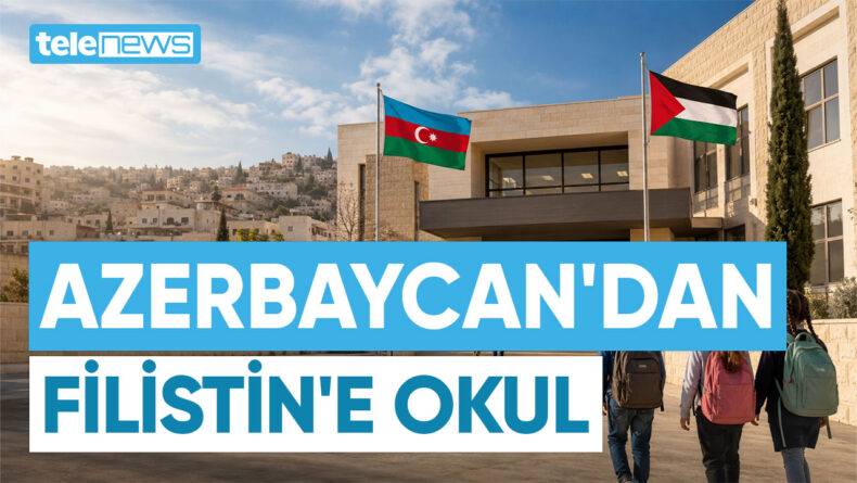 AZERBAYCAN’DAN FİLİSTİN’E OKUL