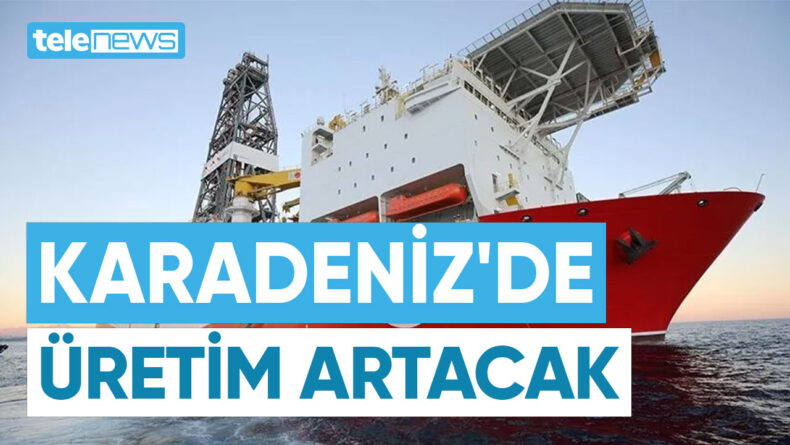 KARADENİZ’DE ÜRETİM ARTACAK