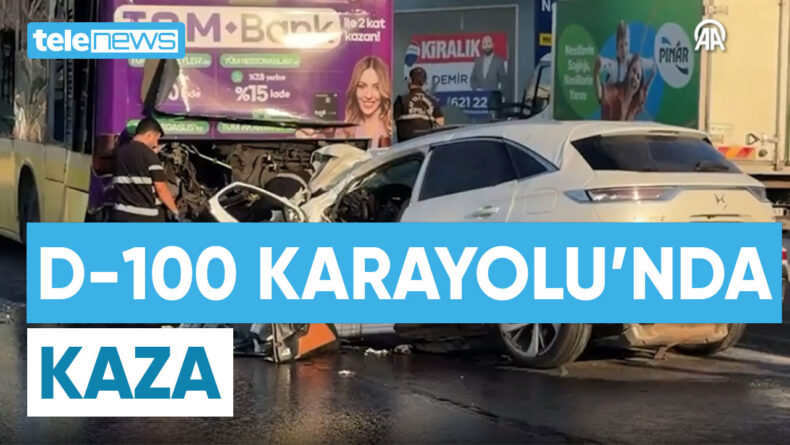 D-100 KARAYOLU’NDA KAZA
